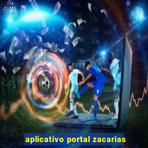 aplicativo portal zacarias